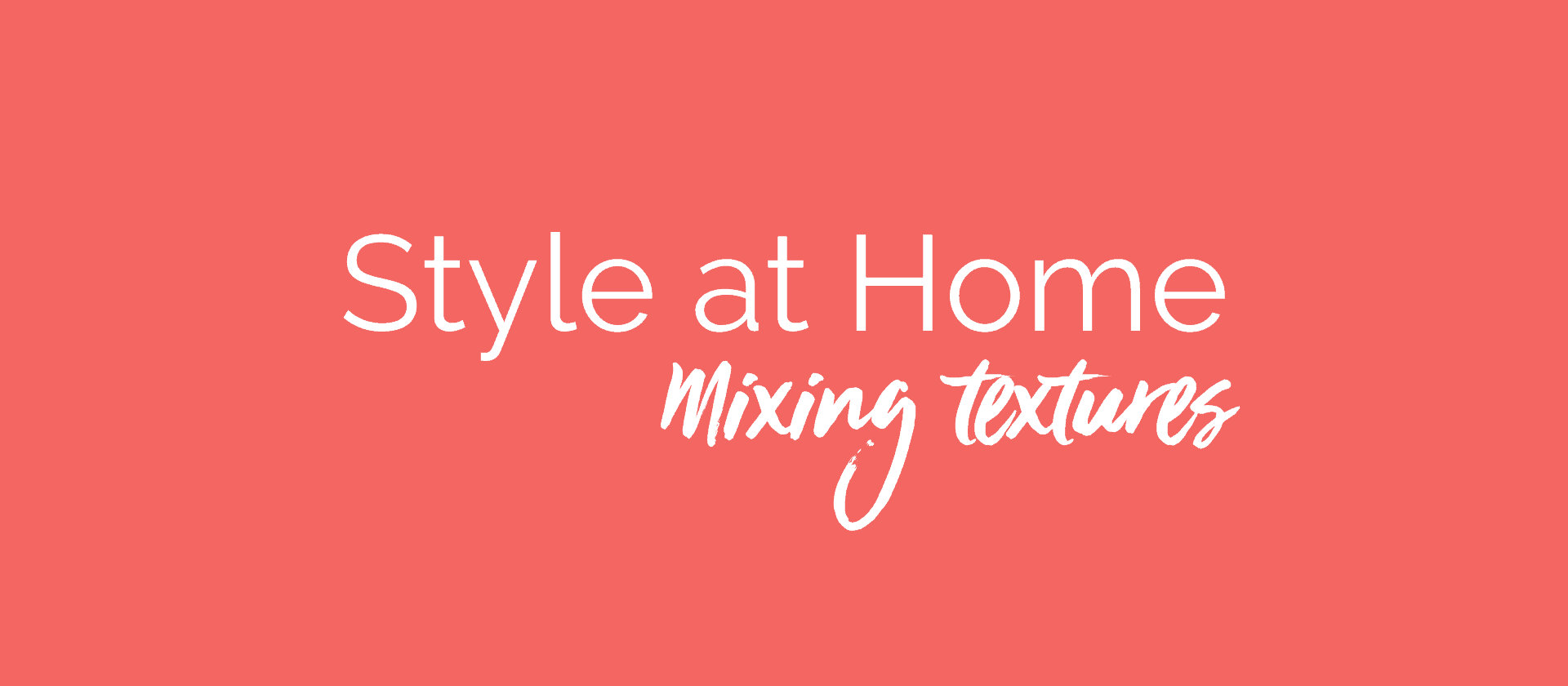 Mixing Textures - Style at home banner
